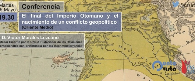 Conferencia: «El final del Imperio Otomano y el nacimiento de un conflicto geopolítico (Oriente Medio)»
