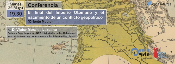 Conferencia: «El final del Imperio Otomano y el nacimiento de un conflicto geopolítico (Oriente Medio)»