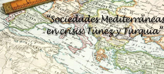 Sociedades Mediterráneas en Crisis: Túnez y Turquía